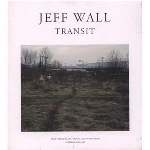 [WALL] TRANSIT - Photographies de Jeff Wall. Catalogue d'exposition de l'Albertinum  (Dresde, 2010)