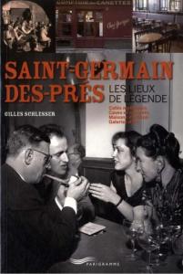 SAINT-GERMAIN-DES-PRÉS. Les lieux de légende - Gilles Schlesser