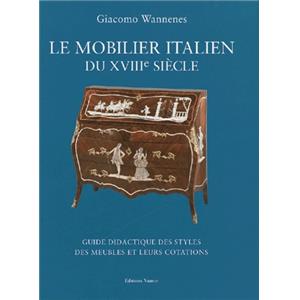 LE MOBILIER ITALIEN DU XVIIIme SICLE. Guide didactique des styles des meubles et leurs cotations - Giacomo Wannenes 