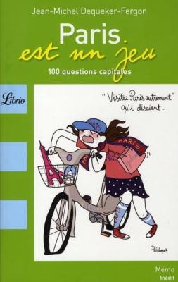 [DEQUEKER-FERGON] PARIS EST UN JEU. 100 questions capitales, " Librio Mémo " - Jean-Michel Dequeker-Fergon