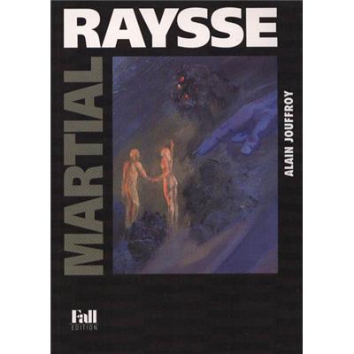 [RAYSSE] MARTIAL RAYSSE - Alain Jouffroy