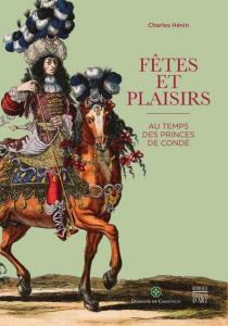 Fêtes et Plaisirs - Au temps des Princes de Condé - Somogy - Domaine de Chantilly