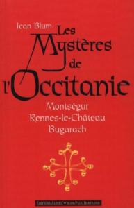 LES MYSTERES DE L'OCCITANIE. Montsgur, Rennes-le-Chteau, Bugarach - Jean Blum