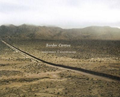 BORDER CANTOS - Richard Misrach et Guillermo Galindo