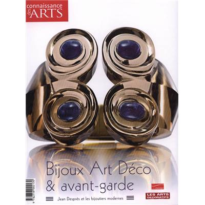 BIJOUX ART DÉCO ET AVANT-GARDE. Jean Desprès et les bijoutiers modernes - Valérie Bougault. Catalogue d'exposition