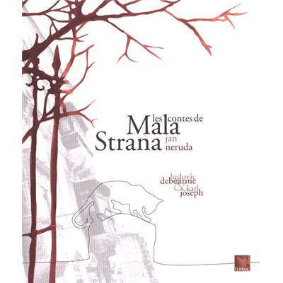 [NERUDA] LES CONTES DE MALA STRANA - Jan Neruda. Dessins de Ludovic Debeurme et photographies de Karl Joseph