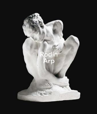 [RODIN] RODIN/ARP - Catalogue d'exposition dirigé par Raphaël Bouvier (Fondation Beyeler, Bâle, 2010)